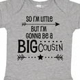 thumbnail image 4 of Inktastic So I'm Little, but I'm Gonna Be a Big Cousin Boys or Girls Baby Bodysuit, 4 of 5