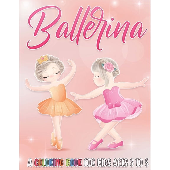 Ballerina: A Coloring Book For Kids Ages 3 to 5 (Paperback) by Color Blvd