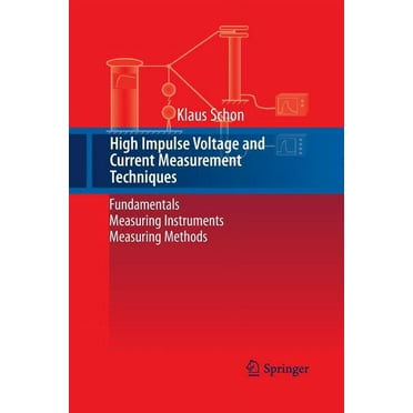 High Impulse Voltage and Current Measurement Techniques: Fundamentals - Measuring Instruments - Measuring Methods (Paperback)