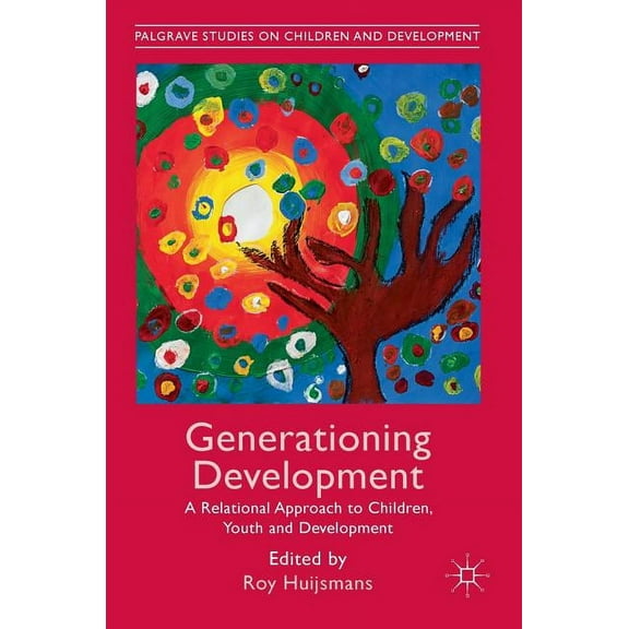 Palgrave Studies on Children and Develop Generationing Development: A Relational Approach to Children, Youth and Development, (Hardcover)