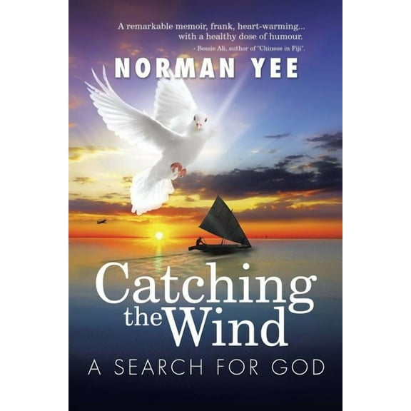 Catching the Wind : A Search for God