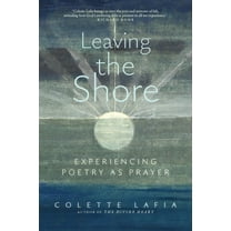 Leaving the Shore: Experiencing Poetry as Prayer, (Paperback)
