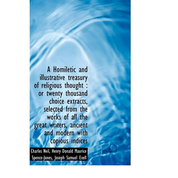 A Homiletic and Illustrative Treasury of Religious Thought : Or Twenty Thousand Choice Extracts, Sel (Hardcover)