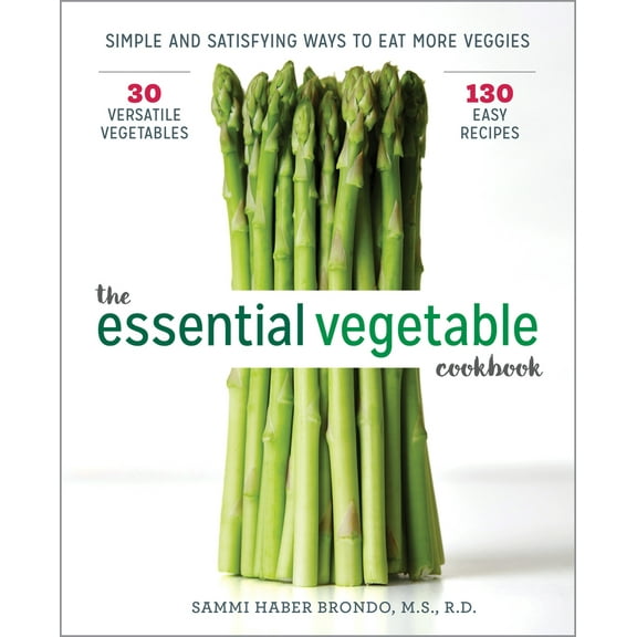 Pre-Owned The Essential Vegetable Cookbook: Simple and Satisfying Ways to Eat More Veggies (Paperback) 164152006X 9781641520065