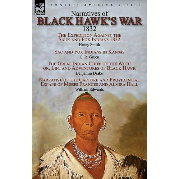 Narratives of Black Hawk's War, 1832, (Paperback)