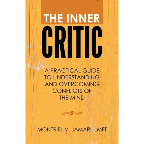 The Inner Critic: A Practical Guide to Understanding and Overcoming Conflicts of the Mind, (Paperback)
