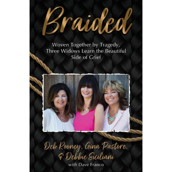 Pre-Owned Braided: Woven Together by Tragedy, Three Widows Learn the Beautiful Side of Grief (Paperback) 1950465616 9781950465613