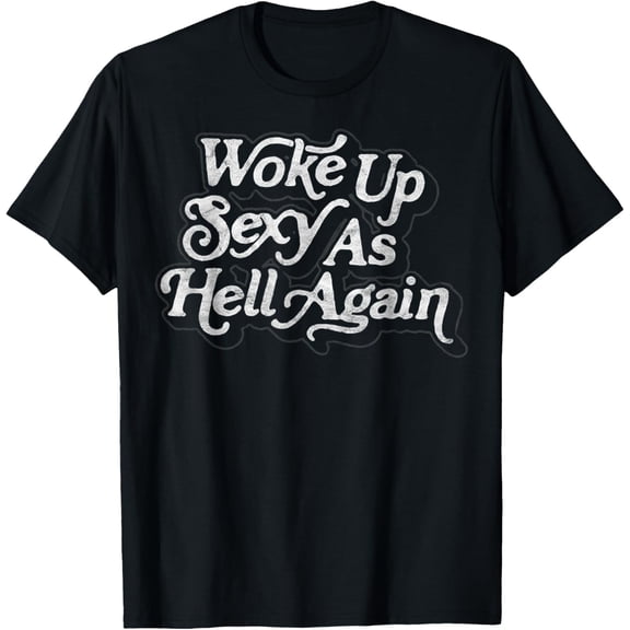 Premium model-Unisex-100% cotton-Woke Up Sexy as Hell Again! - Funny Retro 60s Vibes T-Shirt