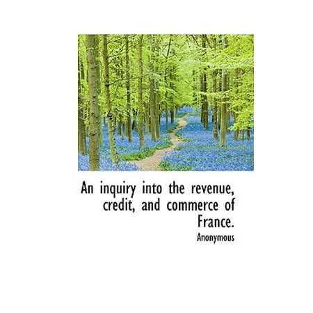 An Inquiry Into the Revenue, Credit, and Commerce of