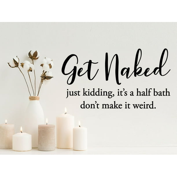 Get Naked Just Kidding It S A Half Bath Bathroom Decal Walmart Com Walmart Com