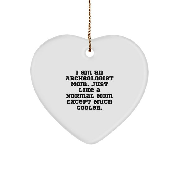 Funny Archeologist Mom Gifts, Heart Ornament for Archeologist Women, Gifts from Family, Unique Christmas Unique Gifts for Archeologist Friends