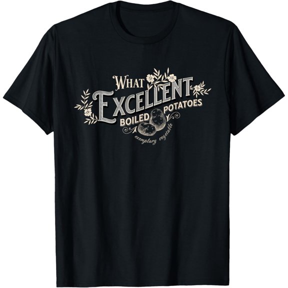 Excellent Boiled Potatoes Pride & Prejudice Jane Austen T-Shirt