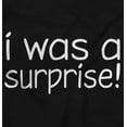 thumbnail image 2 of I Was A Surprise Funny Unplanned Toddler Boy Girl T Shirt Infant Toddler Brisco Brands 12M, 2 of 6
