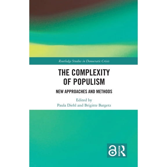 Routledge Studies in Democratic Crisis The Complexity of Populism: New Approaches and Methods, (Hardcover)