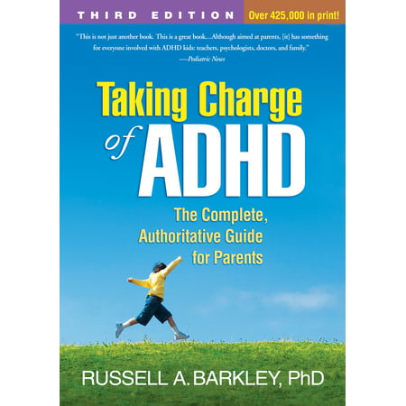 Taking Charge of ADHD, Third Edition : The Complete, Authoritative Guide for
