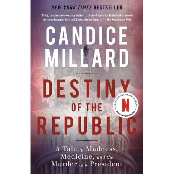 Pre-Owned Destiny of the Republic: A Tale of Madness, Medicine and the Murder of a President Paperback