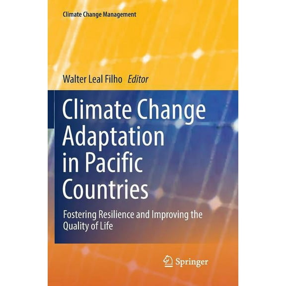 Climate Change Management Climate Change Adaptation in Pacific Countries: Fostering Resilience and Improving the Quality of Life, (Paperback)