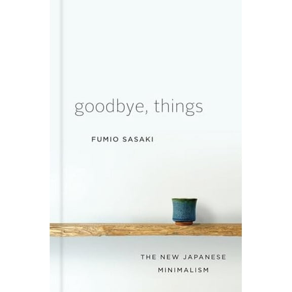 Pre-Owned Goodbye, Things: The New Japanese Minimalism Paperback