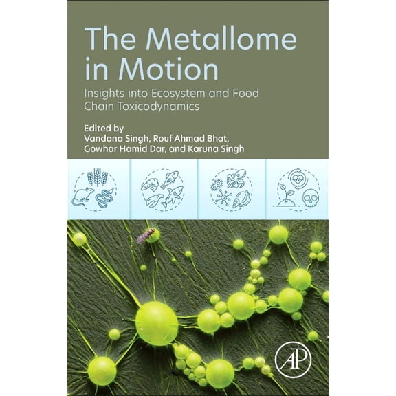 The Metallome in Motion: Insights Into Ecosystem and Food Chain Toxicodynamics, (Paperback)