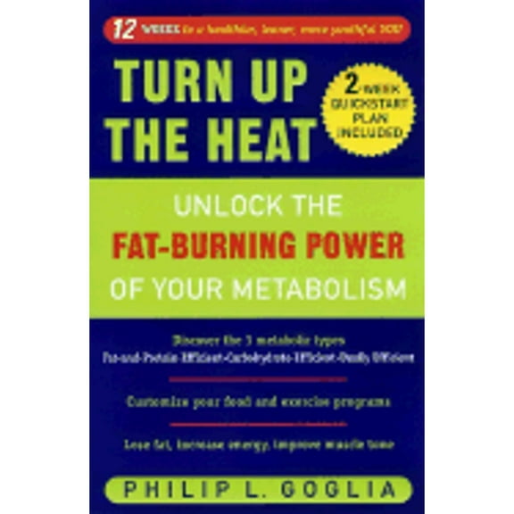 Pre-Owned Turn Up the Heat: Unlock the Fat-Burning Power of Your Metabolism (Paperback) by Philip L Goglia, Glen Berenbeim