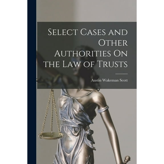 Select Cases and Other Authorities On the Law of Trusts, (Paperback)