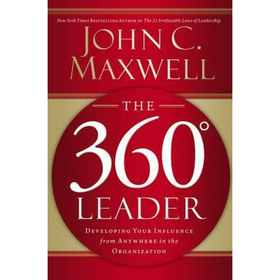 Pre-Owned The 360 Degree Leader: Developing Your Influence from Anywhere in the Organization (Hardcover) 0785260927 9780785260929