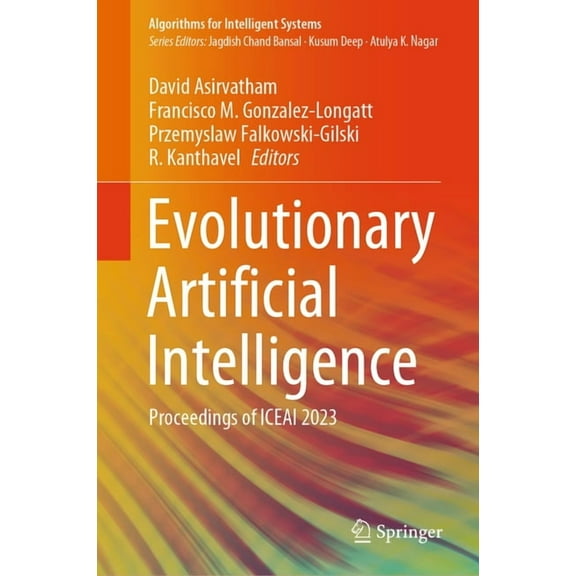 Algorithms for Intelligent Systems Evolutionary Artificial Intelligence: Proceedings of Iceai 2023, (Hardcover)