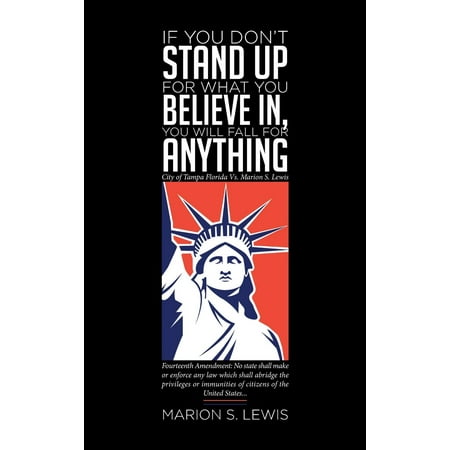 If You Don't Stand Up for What You Believe In, You Will Fall for Anything: City of Tampa Florida Vs Marion S. Lewis