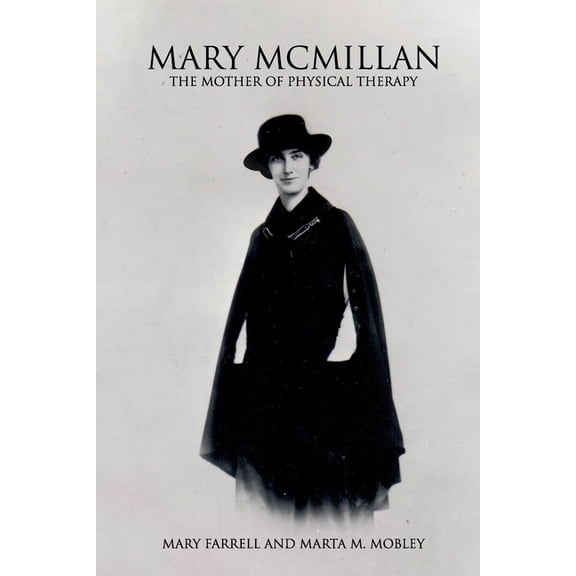 Mary McMillan: The Mother of Physical Therapy, (Paperback)