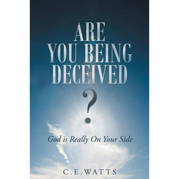 Are You Being Deceived? God is Really On Your Side, (Paperback)