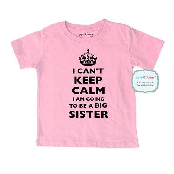 I Can't Keep Calm I Am Going to be a Big Sister - cute & funny Shirt for Baby birth pregnancy announcement
