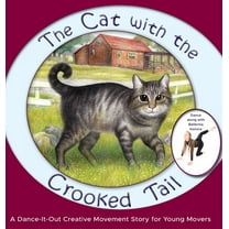 Dance-It-Out! Creative Movement Stories  The Cat with the Crooked Tail: A Dance-It-Out Creative Movement Story for Young Movers, Book 5, (Hardcover)