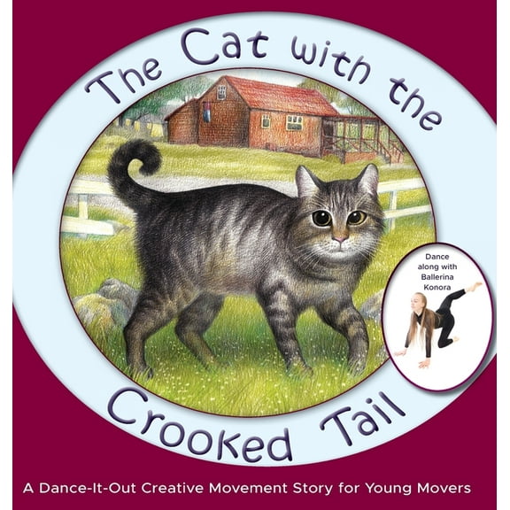 Dance-It-Out! Creative Movement Stories  The Cat with the Crooked Tail: A Dance-It-Out Creative Movement Story for Young Movers, Book 5, (Hardcover)