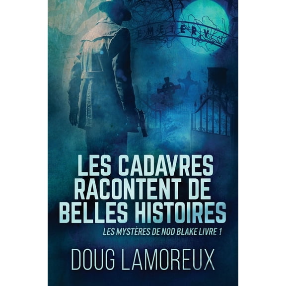 Les Mystères de Nod Blake: Les Cadavres Racontent de Belles Histoires (Series #1) (Paperback)