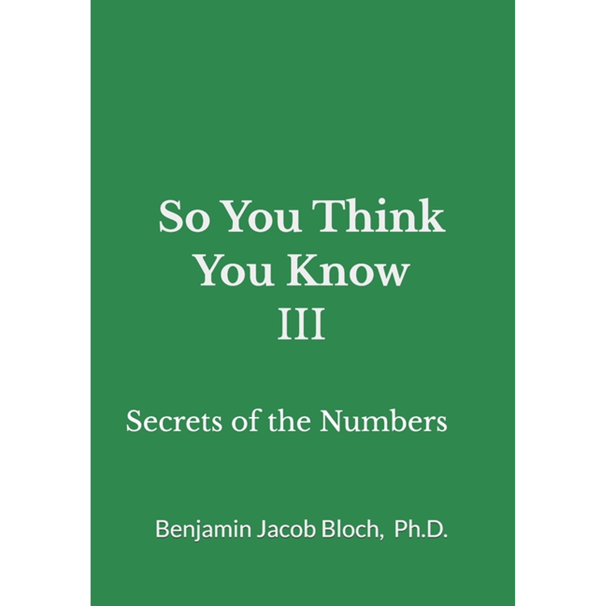So You Think You Know So You Think You Know III: Secrets of the Numbers, (Paperback)