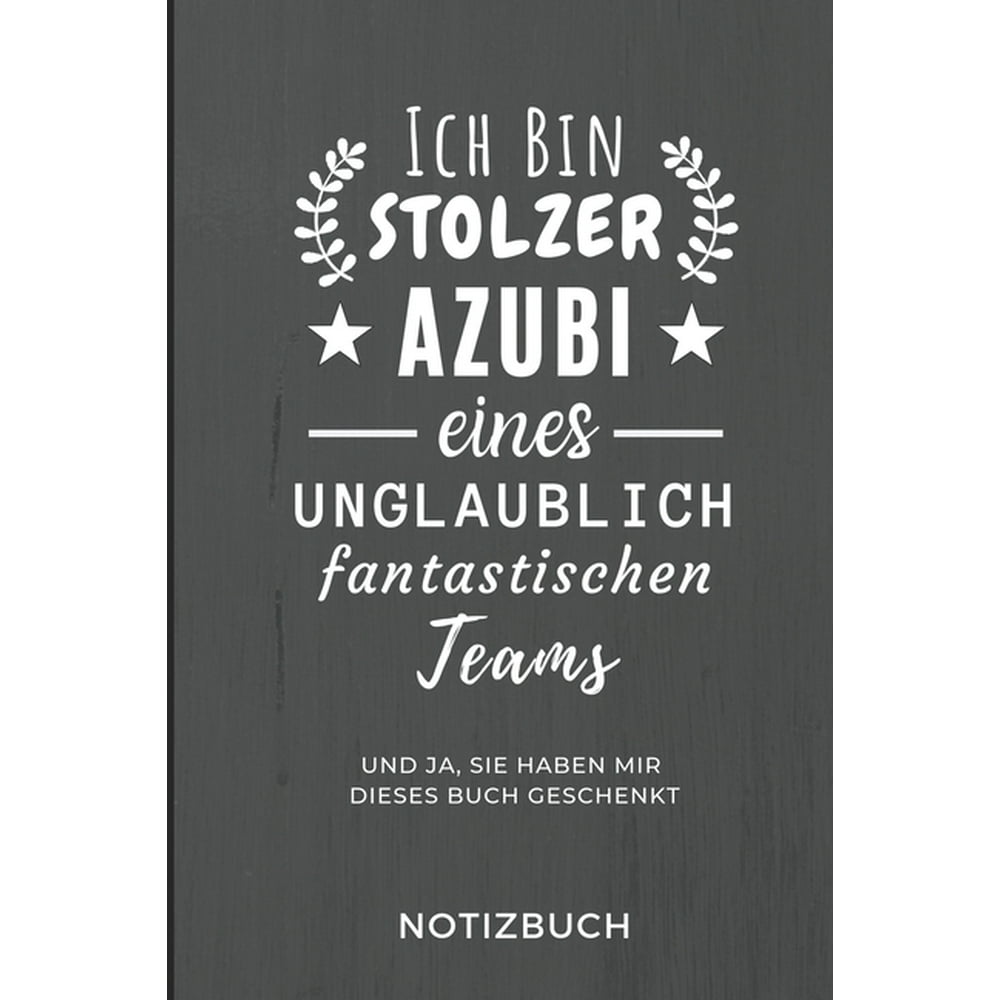 Ich Bin Ein Stolzer Azubi Eines Unglaublich Fantastischen Teams