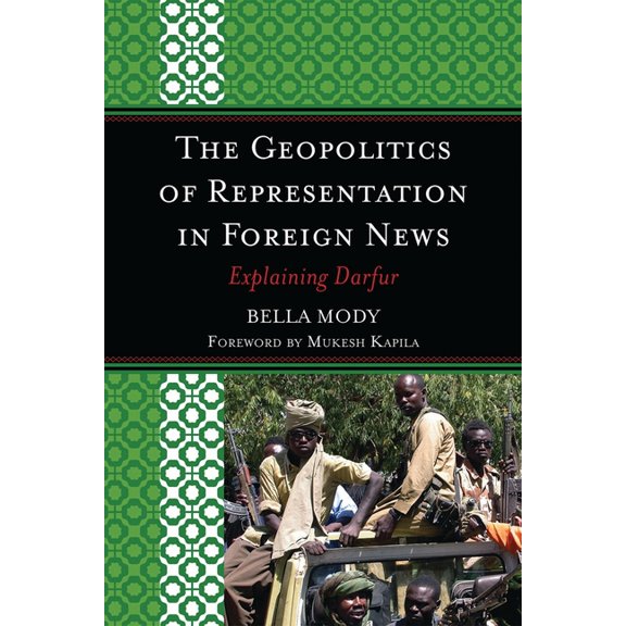 Geopolitics of Representation in Foreign News: Explaining Darfur, (Paperback)