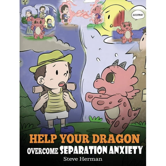 My Dragon Books Help Your Dragon Overcome Separation Anxiety: A Cute Children's Story to Teach Kids How to Cope with Different Kind, Book 35, (Hardcover)