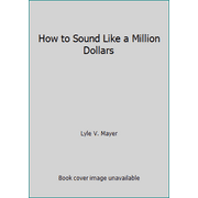 How to Sound Like a Million Dollars [Hardcover - Used]