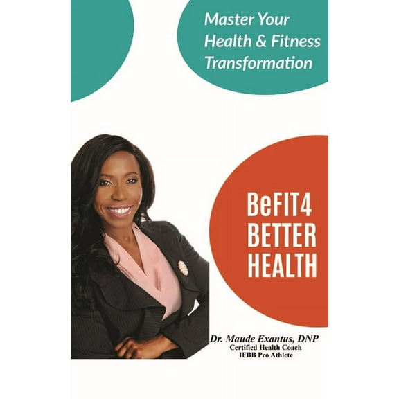 BeFIT4 BETTER HEALTH: Master your Health and Fitness Transformation (Paperback)