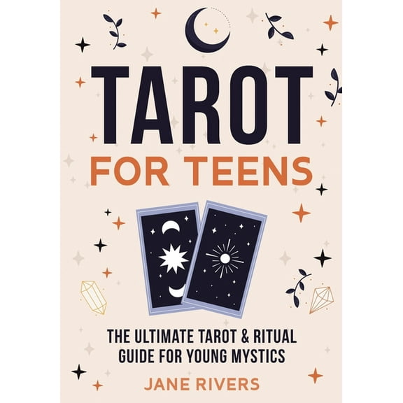 Tarot for Teens: The Ultimate Tarot & Ritual Guide for Young Mystics, (Paperback)