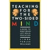 Teaching for the Two-Sided Mind: A Guide to Right Brain/Left Brain Education