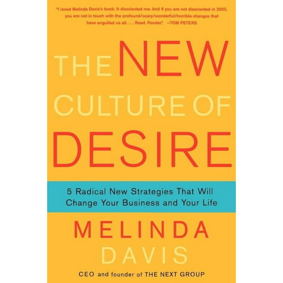 The New Culture of Desire : 5 Radical New Strategies That Will Change Your Business and Your Life (Paperback)