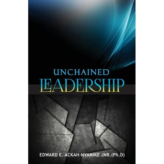 Unchained Leadership (Paperback)