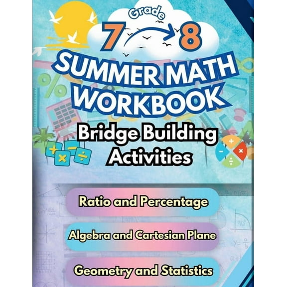 Math Bridge Building Activities Summer Math Workbook 7-8 Grade Bridge Building Activities: 7th to 8th Grade Summer Essential Skills Practice Worksheets, Book 1, (Paperback)