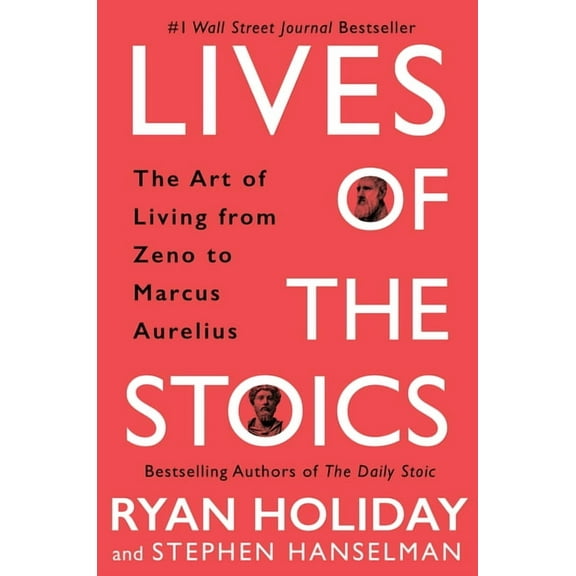 Lives of the Stoics: The Art of Living from Zeno to Marcus Aurelius, (Hardcover)