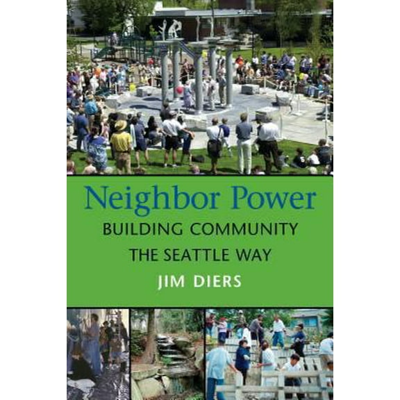 Pre-Owned Neighbor Power: Building Community the Seattle Way (Paperback) 0295984449 9780295984445
