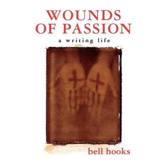 Pre-Owned Wounds of Passion: Wounds of Passion: A Writing Life (Paperback)
