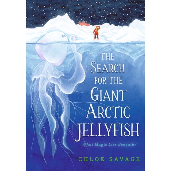 Hidden Wonders The Search for the Giant Arctic Jellyfish, (Hardcover)