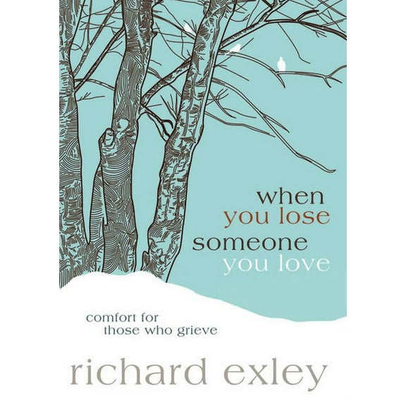 When You Lose Someone You Love: Comfort for Those Who Grieve, (Paperback)